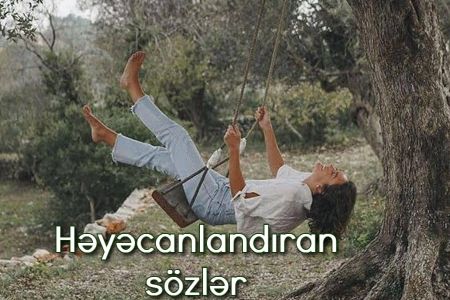 Həyəcanlandıran, qəlbi titrədən sözlər