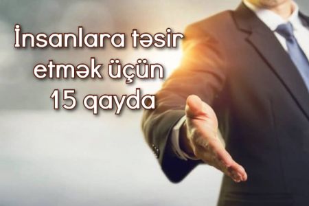 İnsanlara təsir etmək üçün 15 qayda