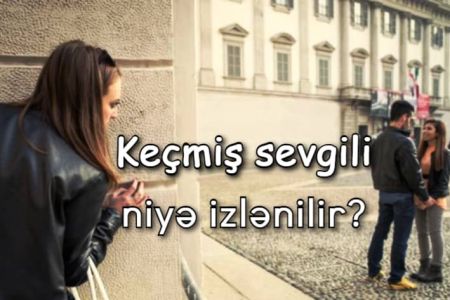 Keçmiş sevgili niyə izlənilir?