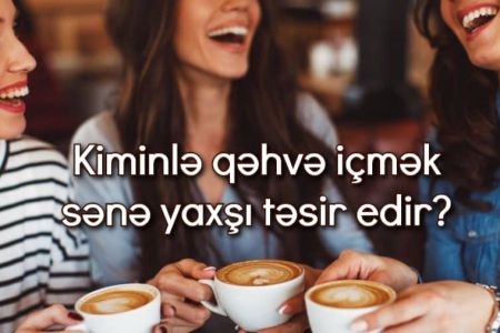 Kiminlə qəhvə içmək sənə yaxşı gələcək?