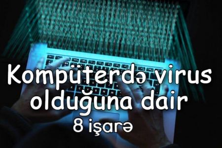 Kompüterdə virus olduğuna dair 8 işarə