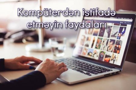 Kompüterdən istifadə etməyin ən effektiv 10 faydası