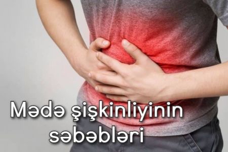 Mədə şişkinliyinin səbəbləri və ev şəraitində həll yolları