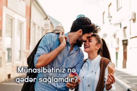 Münasibətinin nə qədər sağlam olduğunu sənə deyirik