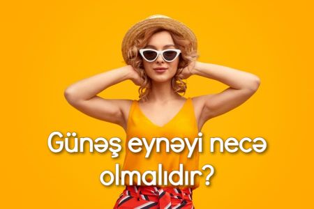 Mütəxəssislərdən günəş eynəyi tövsiyəsi