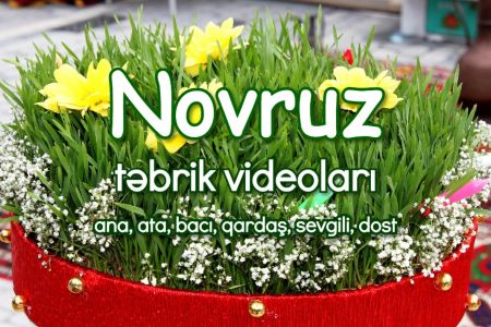 Novruz bayramınız mübarək! - Ata, ana, dost, sevgili üçün təbrik yazılı videolar