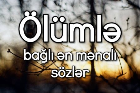 Ölümlə bağlı ən mənalı sözlər