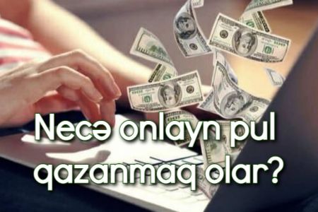 Onlayn pul qazanmağın 16 ən asan yolu