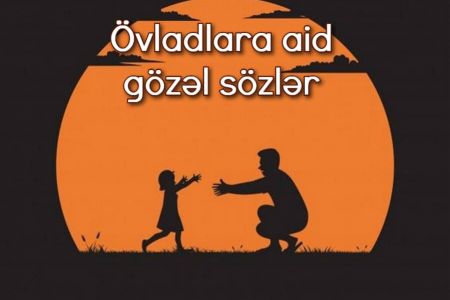 Övladlara aid gözəl sözlər