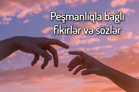 Peşmanlıq sözləri, peşmanlıqla bağlı fikirlər