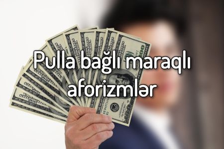 Pul haqqında maraqlı aforizmlər, pula aid sözlər