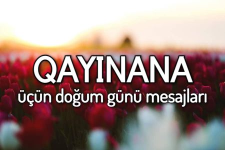 Qayınana üçün doğum günü mesajları