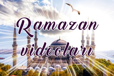 Ramazan ayı boyunca statusunuzda paylaşa biləcəyiniz videolar