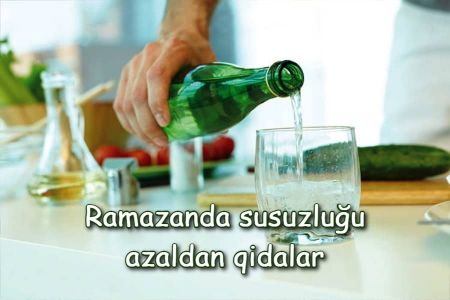 Ramazanda susuzluğu azaldan qidalar