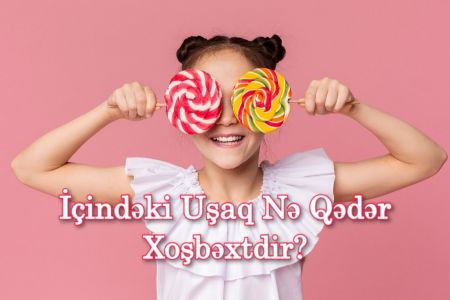 Seçdiyin Şirniyyatlara Görə İçindəki Uşaq Nə Qədər Xoşbəxtdir?