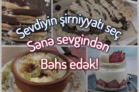 Seçdiyin şirniyyatlara görə sevgi həyatından bəhs edirik