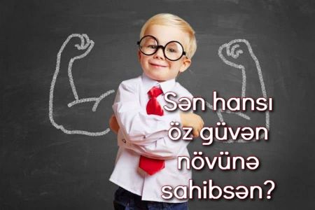 Sən hansı öz güvən növünə sahibsən?