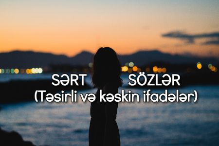 Sərt sözlər, təsirli, kəskin ifadələr 2022