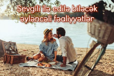 Sevgili ilə birlikdə edilə biləcək 8 məşğuliyyət