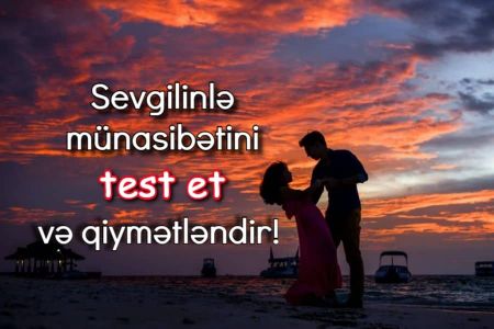 Sevgili qiymətləndirmə testi! Sənin sevgilin neçə xaldır?