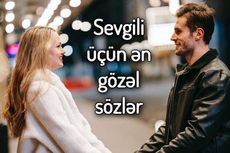 Sevgili üçün ən gözəl sözlər