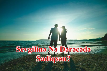 Sevgilinə Nə Dərəcədə Sadiqsən?