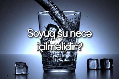 Soyuq su nə şəkildə içilməlidir?