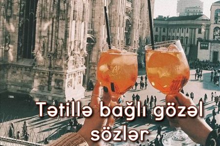 Tətillə bağlı gözəl sözlər