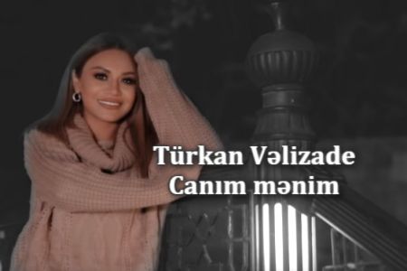 Türkan Vəlizadə - Canım mənim