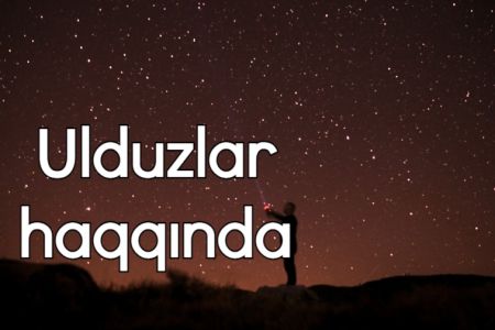 Ulduzlarla bağlı 20 maraqlı və qəribə fakt