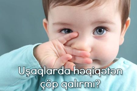 Uşaqlarda həqiqətən çöp qalırmı? Həkimlərə inanmalı yoxsa çöpçülərə?