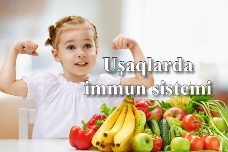 Uşaqlarda immunitet sistemini gücləndirmək üçün nə etmək lazımdır?