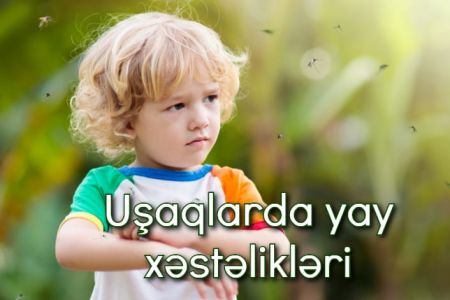 Uşaqlarda yay xəstəliklərinə qarşı 10 təsirli tədbir