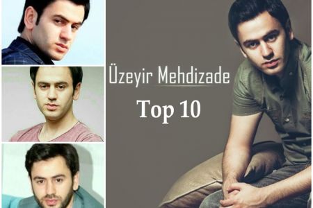 Üzeyir Mehdizadənin ən populyar mahnıları - TOP 10