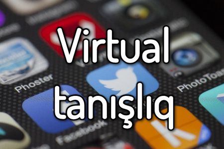 Virtual tanışlığın acı həqiqətləri