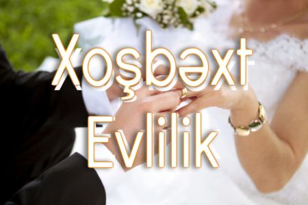 Xoşbəxt evliliyin 9 əsas şərti