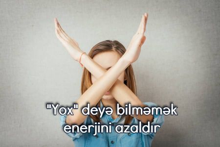 "Yox" deyə bilməmək enerjini azaldır