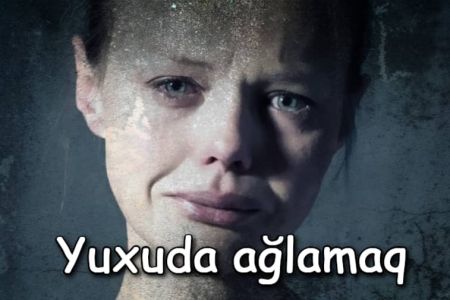 Yuxuda ağlamağın yuxuyozması