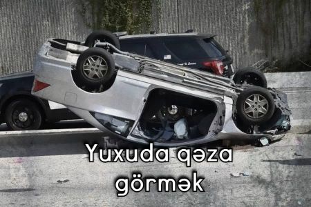 Yuxuda avtomobil qəzası görməyin yuxuyozması