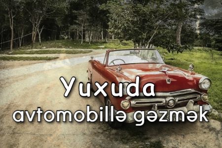 Yuxuda avtomobillə gəzmək nə anlam verir?