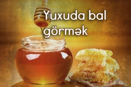 Yuxuda bal görməyin yuxuyozması