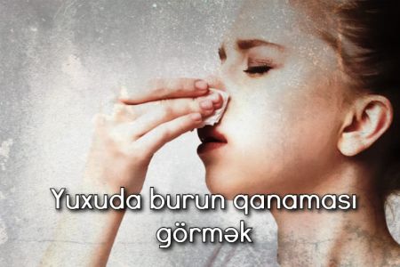 Yuxuda burun qanaması nə anlama gəlir?