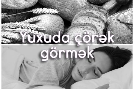 Yuxuda çörək görməyin yuxuyozması