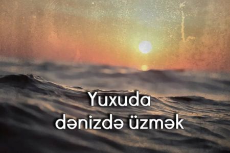 Yuxuda dənizdə üzmək nə deməkdir?