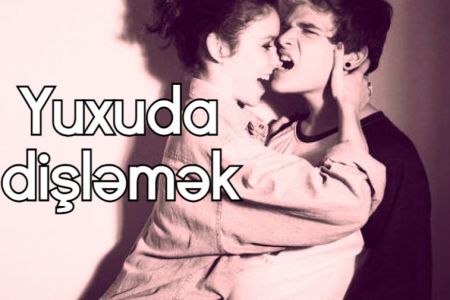Yuxuda dişləmək nə anlam verir?