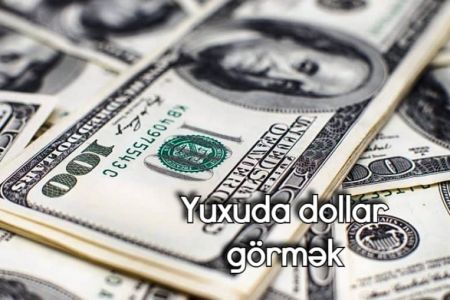 Yuxuda dollar görməyin yuxuyozması