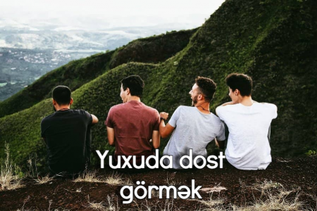 Yuxuda dost görməyin yuxuyozması