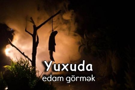 Yuxuda edam görməyin yuxuyozması