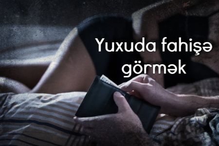 Yuxuda fahişə görməyin yuxuyozması