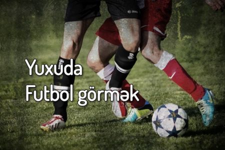 Yuxuda futbol görməyin yuxuyozması